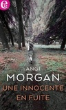 Angi Morgan - Une innocente en fuite.