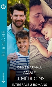 Lynne Marshall - Intégrale "Papas et médecins" - La famille d'un docteur - Un père pour sa fille.