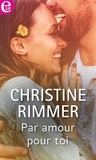 Christine Rimmer - Par amour pour toi.
