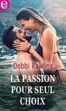 Debbi Rawlins - La passion pour seul choix.