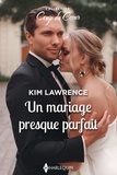 Kim Lawrence - Un mariage presque parfait.