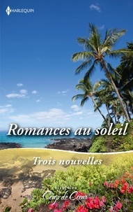 RaeAnne Thayne et Loreth Anne White - Romances au soleil - Coup de foudre à Hawaï ; Le secret des sables ; La revanche du prince.