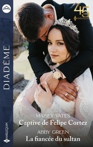 Maisey Yates et Abby Green - Captive de Felipe Cortez ; La fiancée du sultan.