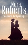 Nora Roberts - Les amants du Wyoming.