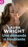 Laura Wright - Une demande si troublante.