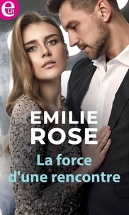 Emilie Rose - La force d'une rencontre.