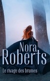 Nora Roberts - Le rivage des brumes.