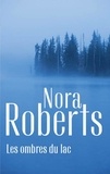 Nora Roberts - Les ombres du lac.