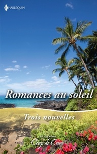 RaeAnne Thayne et Loreth Anne White - Romances au soleil - Coup de foudre à Hawaï - Le secret des sables - La revanche du prince.