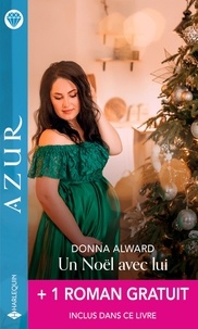 Donna Alward et Lindsay Armstrong - Un Noël avec lui ; Troublée par un séducteur.