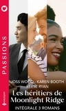 Joss Wood et Karen Booth - Les héritiers de Moonlight Ridge - Intégrale 3 romans - Le retour de son premier amour - Le défi d'Autumn - Presque mariés.
