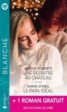 Alison Roberts et Annie O'Neil - Une pédiatre au château - Le papa idéal + 1 titre gratuit.