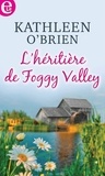 Kathleen O'Brien - L'héritière de Foggy Valley.