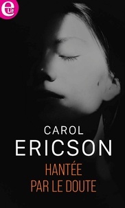Carol Ericson - Hantée par le doute.