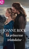 Joanne Rock - La princesse irlandaise.