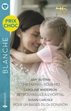 Amy Ruttan et Caroline Anderson - Une maman pour Mo - Retrouvailles à l'hôpital - Pour un baiser du Dr Donavon.