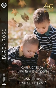 Carla Cassidy et Lisa Childs - Une famille en péril ; Le sceau du passé.