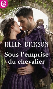 Helen Dickson - Sous l'emprise d'un chevalier.