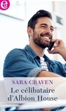 Sara Craven - Le célibataire d'Albion House.