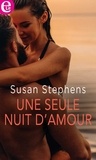 Susan Stephens - Une seule nuit d'amour.