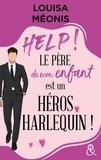 Louisa Méonis - Help ! Le père de mon enfant est un héros Harlequin !.