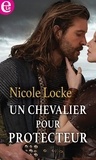 Nicole Locke - Un chevalier pour protecteur.