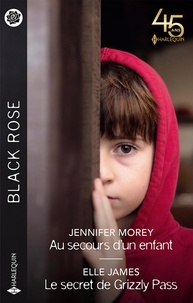 Jennifer Morey et Elle James - Au secours d'un enfant - Le secret de Grizzly Pass.