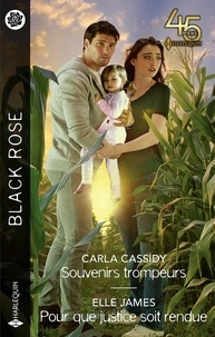 Carla Cassidy et Elle James - Souvenirs trompeurs - Pour que justice soit rendue.