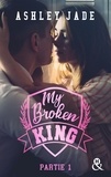 Ashley Jade - My Broken King - Tome 1.
