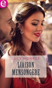 Lucy Monroe - Liaison mensongère.