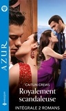 Caitlin Crews - Royalement scandaleuse - Intégrale 2 romans - La princesse du Kansas - La souveraine déchue.