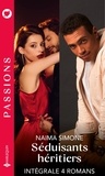Naima Simone - Séduisants héritiers - Intégrale 4 romans - Scandaleuse union - Une liaison avec son patron - Amoureux de sa meilleure amie - Une p.