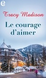 Tracy Madison - Le courage d'aimer.