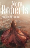 Nora Roberts - Secrets de famille.