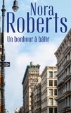 Nora Roberts - Un bonheur à bâtir.
