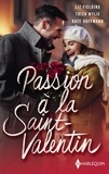 Liz Fielding et Trish Wylie - Passion à la Saint Valentin - Le rendez-vous de la Saint-Valentin - Fiançailles à la Saint-Valentin - Surprise à la Saint-Valentin.