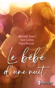 Michelle Smart et Dani Collins - Le bébé d'une nuit - Le fils caché d'un Sicilien - Le baiser d'Angelo Navarro - Un redoutable amant.