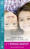 Scarlet Wilson et Susan Carlisle - Un père pour ses enfants - Rendez-vous avec lui + 1 roman gratuit.