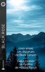 Cindi Myers et Carla Cassidy - Les disparues de Black Canyon ; Le mystère de Holiday Ranch.