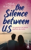 Linda Kage - The silence between us - Le nouveau roman de Linda Kage : une romance New Adult enflammée.