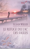 Susan Wiggs - Lac des Saules  : Le refuge du lac des Saules.