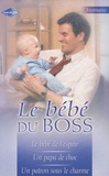 Maureen Child et Renee Roszel - Le bébé du boss - Pack 3 volumes, Le bébé de l'espoir ; Un papa de choc ; Un patron sous le charme.