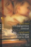 Justine Davis et Carla Cassidy - Un dangereux contrat ; Un étranger dans la nuit.