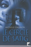 Michelle Gagnon - Le cercle de sang.