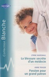 Lynne Marshall et Anne Fraser - La blessure secrète d'un médecin ; Passion pour un grand patron.