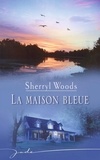 Sherryl Woods - La maison bleue.