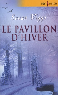 Susan Wiggs - Lac des Saules  : Le pavillon d'hiver.