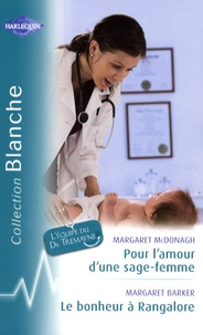 Margaret McDonagh et Margaret Barker - Pour l'amour d'une sage-femme ; Le bonheur à Rangalore.