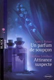 Amy-J Fetzer et Merline Lovelace - Un parfum de soupçon ; Attirance suspecte.