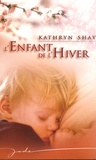 Kathryn Shay - L'Enfant de l'Hiver.